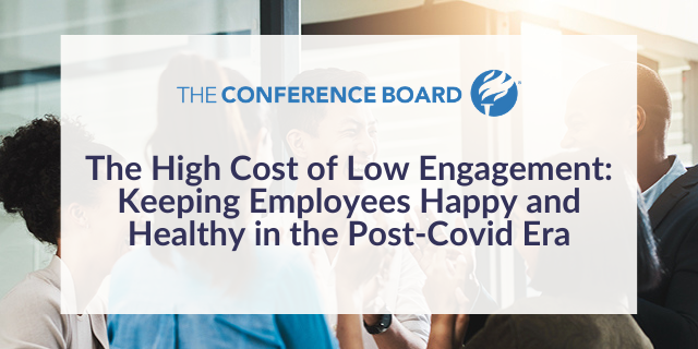 The High Cost of Low Engagement: Keeping Employees Happy and Healthy in the Post-Covid Era
